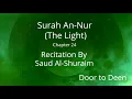 Download Lagu Surah An-Nur (The Light) Saud Al-Shuraim  Quran Recitation