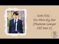 KIM FEEL - You Were My Star [Phantom Lawyer OST Part 6] (romanized lyrics)
