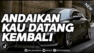 dj andaikan kan kau datang kembali x drop mengenafx bootleg 