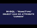 MySQL NoneType object has no attribute cursor