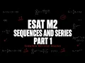 ESAT Paper 2 Sequences and Series Part 1