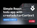 Stately Stream Simple React todo app with createActorContext