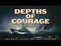 Depths of Courage 1943 Full Movie Classic WWII Naval Adventure English Film