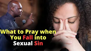 what to pray when you fall into sexual sin apostle joshua selman