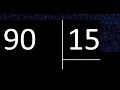 Dividing 90 by 15 exact division How to divide 2 numbers