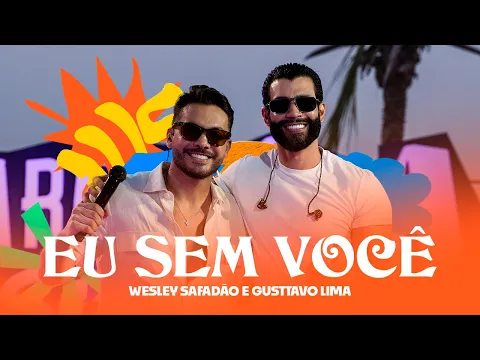 Wesley Safadão e Gusttavo Lima - Eu Sem Você - Arrocha Safadão