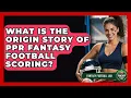 What Is The Origin Story Of PPR Fantasy Football Scoring - Fantasy Football Lab