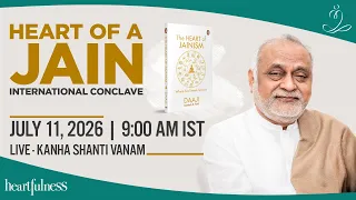 HEART OF A JAIN INTERNATIONAL CONCLAVE 11 July 2026 9 am IST Daaji Jainism Heartfulness
