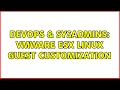 DevOps SysAdmins VMware ESX Linux Guest Customization