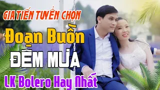 Gia Tiến Thanh Ngân Liên Khúc ĐOẠN BUỒN ĐÊM MƯA Hay Nhất Mọi Thời Đại  Gia Tiến Thanh Ngân Liên Khúc ĐOẠN BUỒN ĐÊM MƯA Hay Nhất Mọi Thời Đại