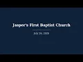 Jasper s First Baptist Church Sunday Worship Sunday July 26 2026