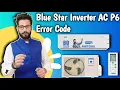 Blue Star Inverter AC P6 Error Code How To Solve P6 Error Code In Blue Star Inverter AC