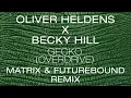 Oliver Heldens X Becky Hill - Gecko (Overdrive) [Matrix & Futurebound Remix]