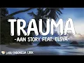Download Lagu Aan Story feat. Elsya - Trauma ( Lirik Lagu ) | Aku tak mengejarmu saat kau pergi
