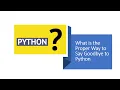 What is the Proper Way to Say Goodbye to Python exit quit CTRL D