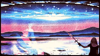 Resonance X Genesis X Not Allowed Slowed 
