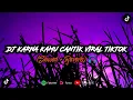 Lagu DJ KARNA KAMU CANTIK MENGKANE VIRAL TIKTOK ( SLOWED + REVERB ) 🎧