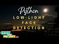 Python Image processing Project - Low-Light Face Detection