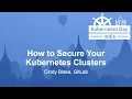 How to Secure Your Kubernetes Clusters - Cindy Blake GitLab