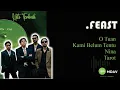 Download Lagu .FEAST - Kompilasi ( O Tuan,Kami Belum Tentu,Nina,Tarot)