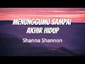 Download Lagu Shanna Shannon - Menunggumu Sampai Akhir Hidup || Lirik