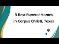 3 Best Funeral Homes in Corpus Christi Texas Funeral Services