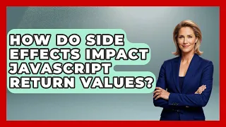 How Do Side Effects Impact JavaScript Return Values - JavaScript Toolkit