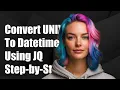 How to Convert UNIX Timestamp to Datetime Using JQ A Step-by-Step Guide