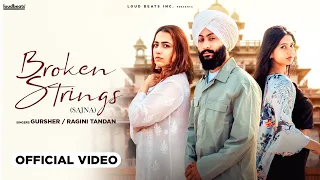 Broken Strings Sajna GURSHER Ragini Tandan TEDD Loud Beats New Punjabi Songs 2025 