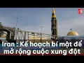 Trung Dong Ke hoach bi mat cua Iran de mo rong cuoc xung dot