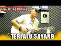Download Lagu TERLALU SAYANG - ACOUSTIC GUITAR COVER BY MUAJI N.A