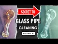 Best Way To Clean A Glass Pipe Secret to Crystal Clear Glass