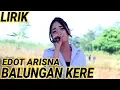 Download Lagu EDOT ARISNA - BALUNGAN KERE (LIRIK)