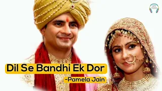 dil se bandhi ek dor mp3 voice pamela jain yeh rishta kya kehlata hai