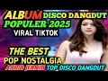 Download Lagu DISCO DANGDUT NOSTALGIA NONSTOP FUL ALBUM TRENDING VIRAL 2025 || ALBUM DANGDUT REMIX POP KENANGAN 