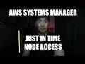 AWS Systems Manager Just In Time Node Access