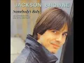 Jackson Browne- Somebody's Baby
