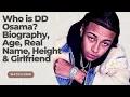 Who is DD Osama Biography Age Real Name Height Girlfriend