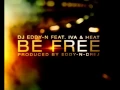 Download Lagu DJ Eddy   N Feat  Iva \u0026 Heat -- Be Free Radio Dance Remix 2K13)