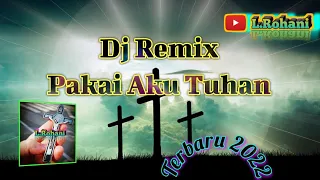 Download Dj Remix // Pakai Aku Tuhan__Lagu Rohani__Terbaru 2022 MP3