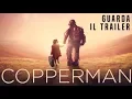 Video di COPPERMAN - Trailer Ufficiale -  Dal 7 febbraio al cinema