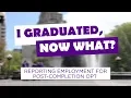 Reporting Post-Completion OPT Employment I Graduated Now What