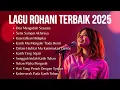 Download Lagu Kumpulan Lagu Rohani Kristen Terbaik dan Populer 2025 | Doa Mengubah Sesuatu 