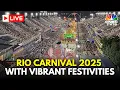 Rio de Janeiro Carnival LIVE: Parade With Spectacular Samba Shows | Brazil Carnival 2025 LIVE | N18G