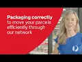 How to package your parcels to help them move efficiently through our network