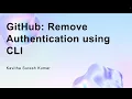 GitHub Remove Authentication using CLI