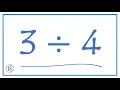 3 divided by 4 3 4 or