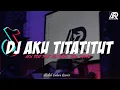 Download Lagu DJ AKU TITATITUT AKU BUTUH KASIH SAYANG REMIX FULLBASS TERBARU 2023 (AF REMIX)