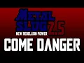 Download Lagu Metal Slug 2.5 OST - Come Danger (Extended Music)