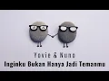 Download Lagu Yovie \u0026 Nuno - Inginku Bukan Hanya Jadi Temanmu
